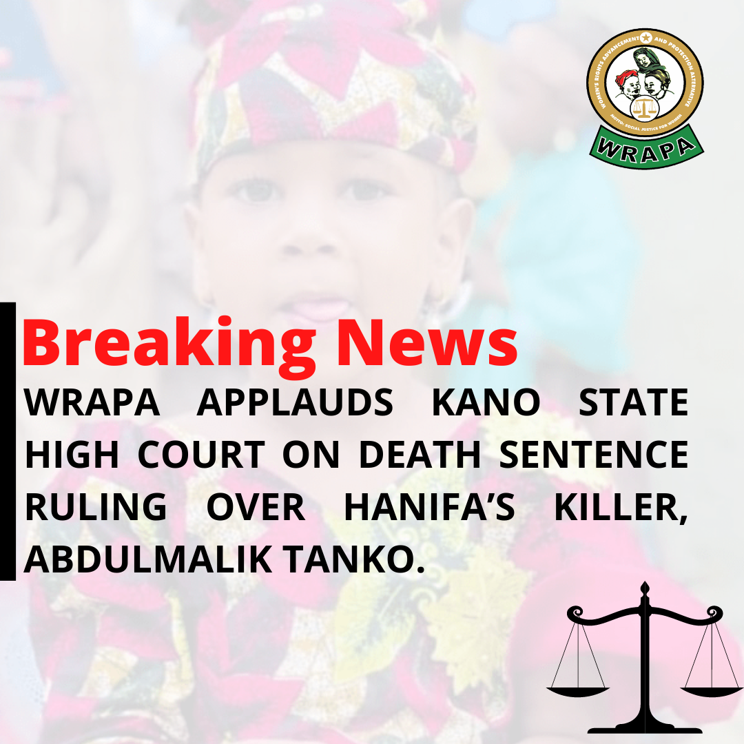 WRAPA APPLAUDS KANO STATE HIGH COURT ON DEATH SENTENCE RULING OVER HANIFA’S KILLER, ABDULMALIK TANKO